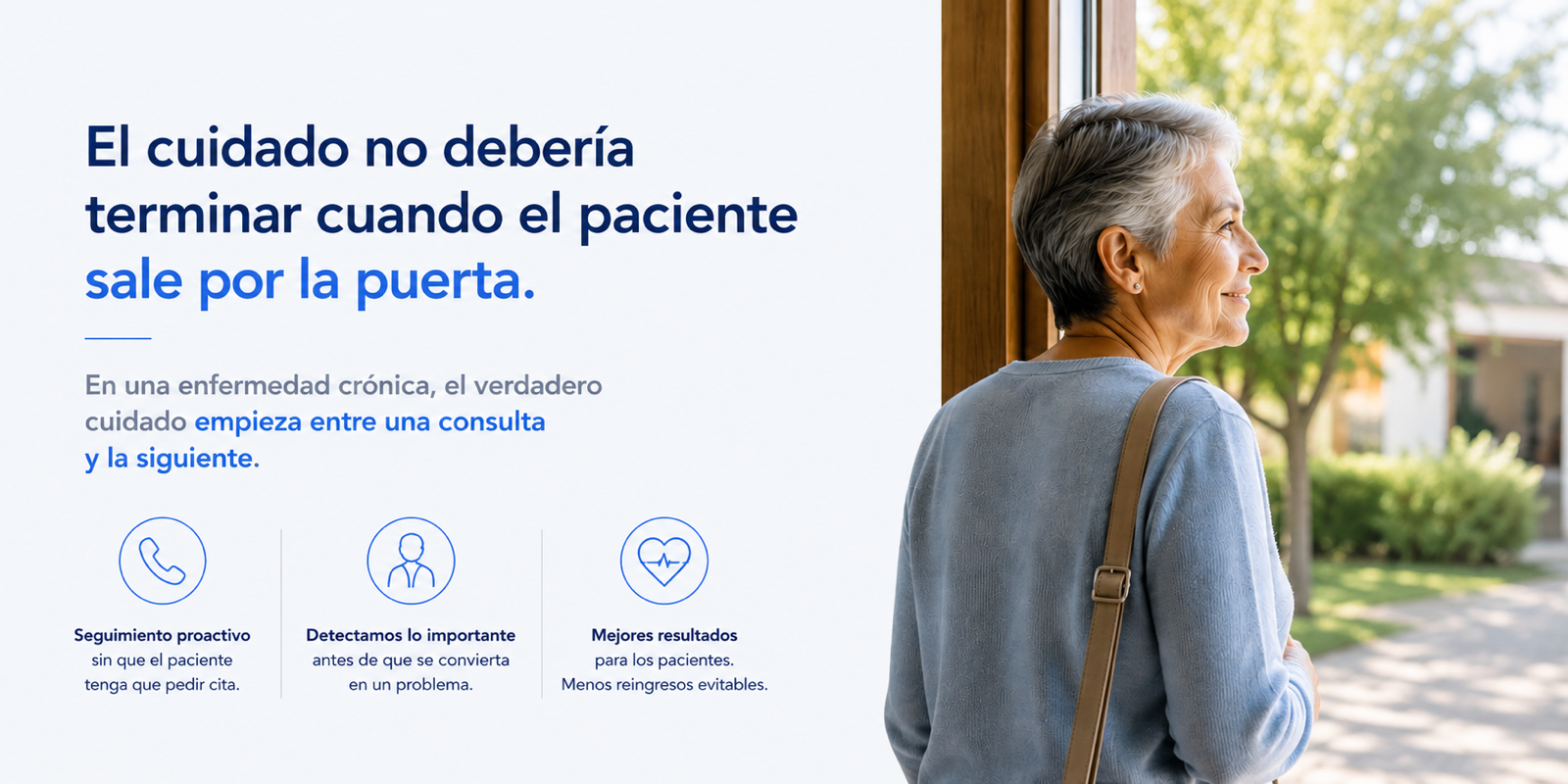 El cuidado no debería terminar cuando el paciente sale por la puerta: en una enfermedad crónica, el verdadero cuidado empieza entre una consulta y la siguiente. Seguimiento proactivo, detección temprana y mejores resultados con menos reingresos evitables.